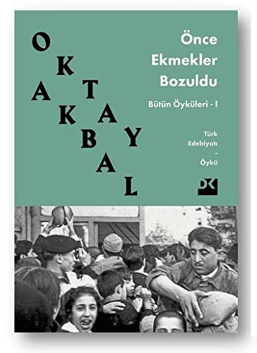 Önce Ekmekler Bozuldu - Bütün Öyküler 1