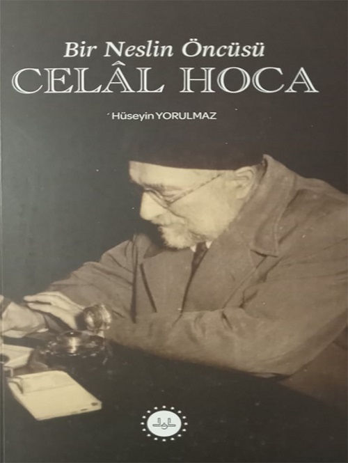 Bir neslin öncüsü Celâl Hoca