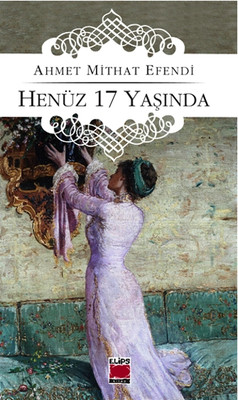 Henüz 17 Yasinda - Günümüz Türkcesiyle Ciltli