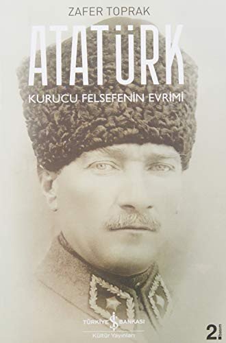 Atatürk – Kurucu Felsefenin Evrimi