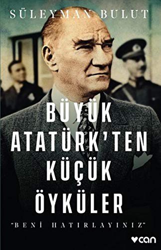 BÜYK ATATÜRKTEN KÜÇÜK ÖYKÜLER